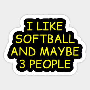 I Like Softball and Maybe 3 People Sticker
